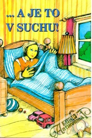 ... a je to v suchu! - Bohunický Karol, Bilecová Daniela