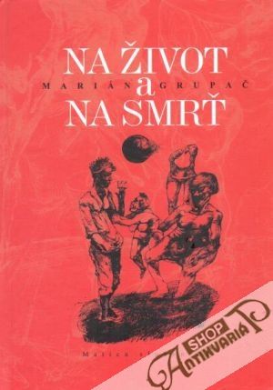 Na život a na smrť - Grupač Marián