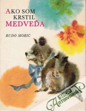 Ako som krstil medveďa - Moric Rudo