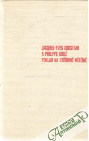 Poklad na stříbrné mělčině - Cousteau Jacques-Yves, Diolé Philippe