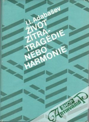 Život zítra - tragédie, nebo harmonie - Adabašev I. I.