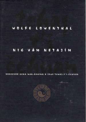 Nic vám netajím - Lowenthal Wolfe
