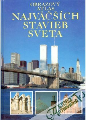 Obrazový atlas najväčších stavieb sveta - Bagenal Philip, Meades Jonathan