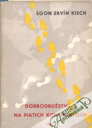 Dobrodružstvá na piatich kontinentoch - Kisch Egon Ervín