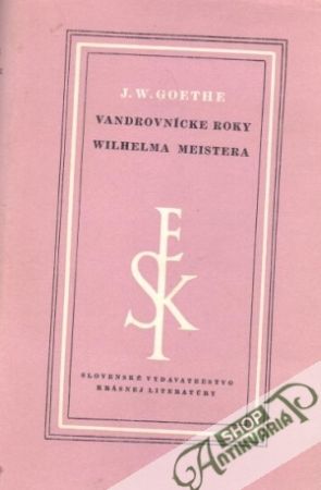 Vandrovnícke roky Wilhelma Meistera - Goethe Johann Wolfgang