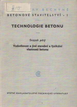 BETONOVÉ STAVITELSTVÍ I. - TECHNOLOGIE BETONU - Bechyně S.