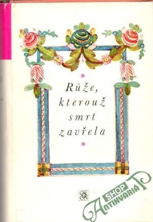 Rúže, kterouž smrt zavřela - Kolektív autorov