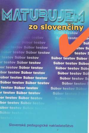 Maturujem zo slovenčiny - Lorencová Zuzana a kolektív