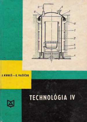 TECHNOLÓGIA IV. - Kubeš J., Vašíček E.