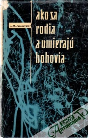 Ako sa rodia, žijú a umierajú bohovia a bohyne - Jaroslavskij Jemeľjan Michailovič