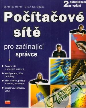 Počítačové sítě pro začínající správce - Horák Jaroslav, Keršláger Milan