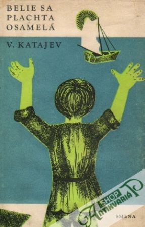Belie sa plachta osamelá - Katajev Valentín