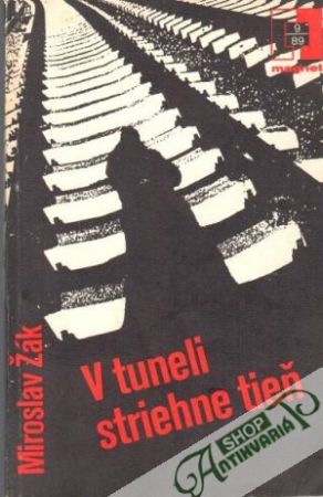 V tuneli striehne tieň - Žák Miroslav