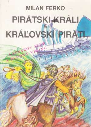 Pirátski králi a kráľovskí piráti - Ferko Milan