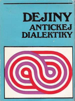 Dejiny antickej dialektiky - Kolektív autorov