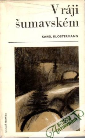 V ráji šumavském - Klostermann Karel