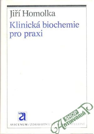 Klinická biochemie pro praxi - Homolka Jiří