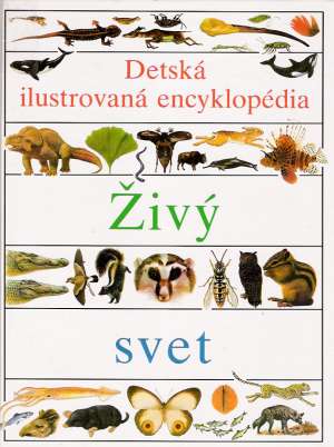 Detská ilustrovaná encyklopédia II. - Živý svet - Kolektív autorov