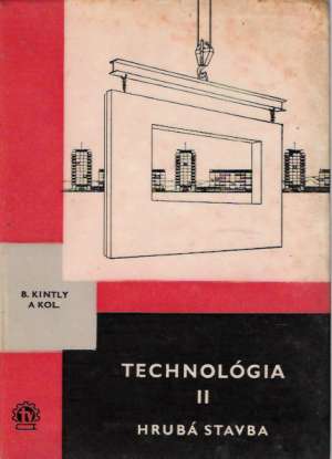 Technológia II. - Hrubá stavba - Kintly B. a kol.