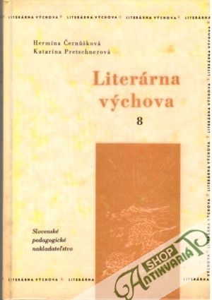Literárna výchova 8. - Černušková Hermína, Pretschnerová Katarína