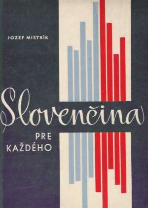 Slovenčina pre každého - Mistrík Jozef