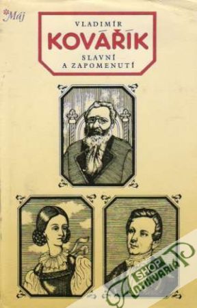 Slavní a zapomenutí - Kovářík Vladimír