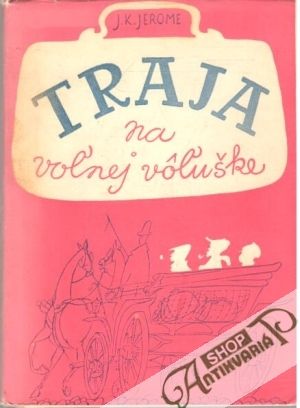 Traja na voľnej vôľuške - Jerome J. K.