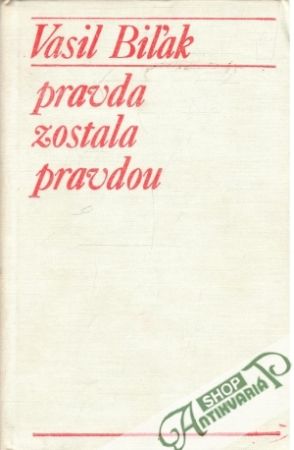 Pravda zostala pravdou - Biľak Vasiľ