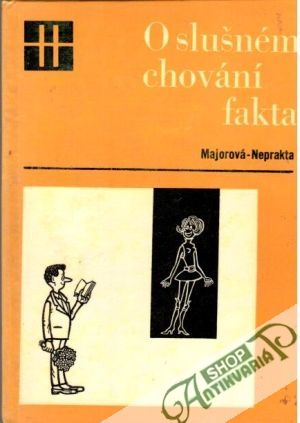 O slušném chování fakta - Majorová M., Neprakta J.W.
