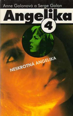 Angelika 4. - Neskrotná Angelika - Golon Anne a Serge