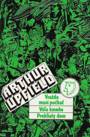 Vražda musí počkať, Vôľa kmeňa, Prekliaty dom - Upfield Arthur