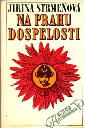 Na prahu dospelosti - Strmeňová Jiřina