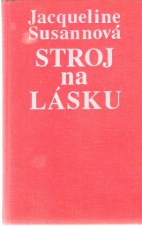 Stroj na lásku - Susannová Jacqueline