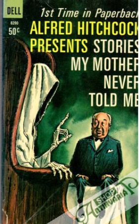 Alfred Hitchcock presents Stories my mother never told me - Kolektív autorov