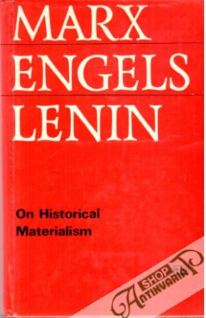 On historical materialism - Marx Karol, Engels Fridrich, Lenin Vladimír Iľjíč