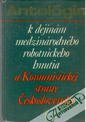Antológia k dejinám medzinárodného robotníckeho hnutia I. - Kolektív autorov