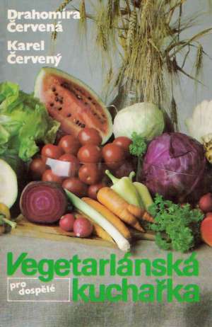 VEGETARIÁNSKÁ KUCHAŘKA - Červený Karel, Červená Drahomíra