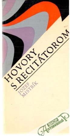 Hovory s recitátorom - Mistrík Jozef