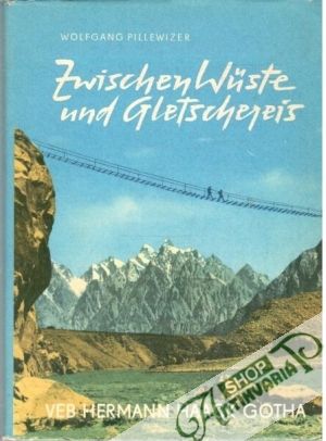 Zwischen Wüste und Gletschereis - Pillewizer Wolfgang