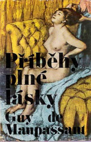 Příběhy plné lásky - Maupassant Guy