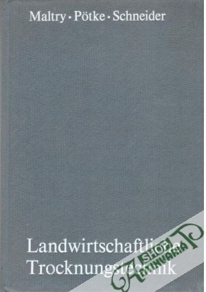 Landwirtschaftliche Trocknungstechnik - Maltry, Pötke, Schneider