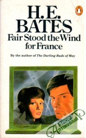 Fair Stood the Wind for France - Bates H.E.