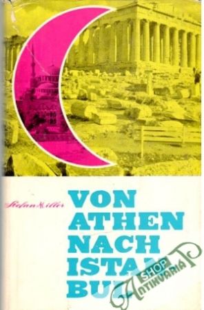 Von Athen nach Istanbul - Miller Stefan