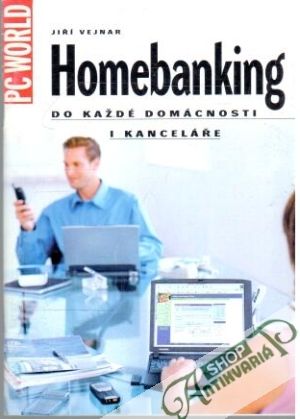 Homebanking- Do každé domácnosti i kanceláře - Vejnar Jiří