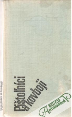 Pištoľníci a kovboji - Kolektív autorov