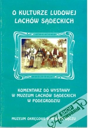 O kulturze ludowej lachów sadeckich - Zaluska- Brylak Maria