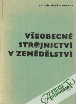 Všeobecné strojnictví v zemědělství - Pěkný Antonín