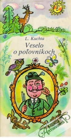 Veselo o poľovníkoch - Kuchta Ladislav