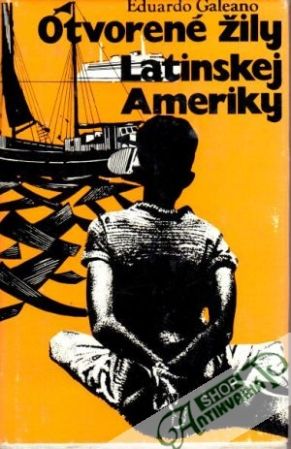 Otvorené žily Latinskej Ameriky - Galeano Eduardo