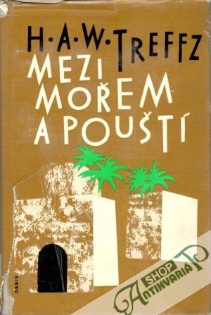 Mezi mořem a pouští - Treffz H.A.W.